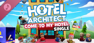 Hotel Architect: Come to My Hotel Single banner