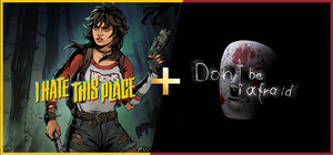 I Hate This Place + Don't Be Afraid banner