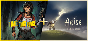 I Hate This Place + Arise: A Simple Story banner