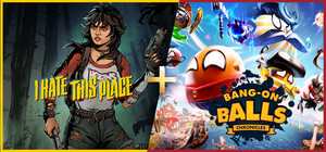 I Hate This Place + Bang-On Balls: Chronicles banner
