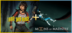 I Hate This Place + Moons of Madness banner