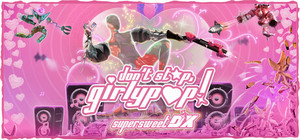 Don't Stop, Girlypop! SuperSweet DX banner