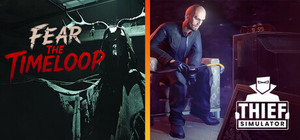Fear The Timeloop and Thief Simulator banner