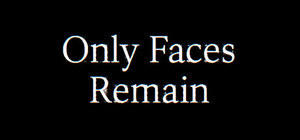 Only Faces Remain banner