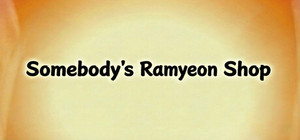 Somebody's Ramyeon Shop banner