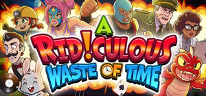 A Ridiculous Waste of Time banner