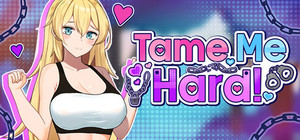 Tame Me Hard! banner