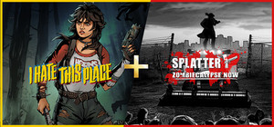 I Hate This Place + Splatter - Zombiecalypse Now banner