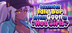 I Opened an Idle Bar So I Can GOON to HOT GIRLS banner