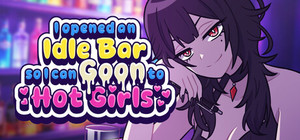 I Opened an Idle Bar So I Can GOON to HOT GIRLS banner