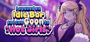 I Opened an Idle Bar So I Can GOON to HOT GIRLS banner