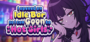 I Opened an Idle Bar So I Can GOON to HOT GIRLS banner