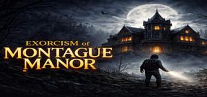 Exorcism of Montague Manor banner