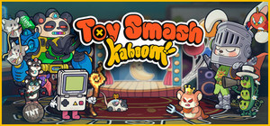 Toy Smash Kaboom! Deluxe Supporter Edition banner