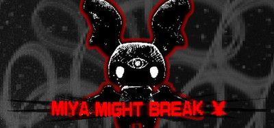 Miya Might Break