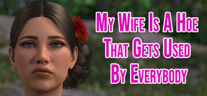 My Wife Is A Hoe That Gets Used By Everybody banner
