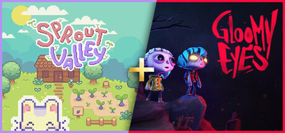 Sprout Valley + Gloomy Eyes