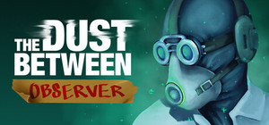 The Dust Between: Observer banner