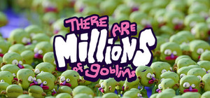 There Are Millions of Goblins banner