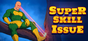 SUPER SKILL ISSUE banner