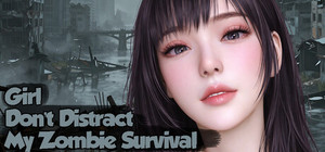 Girl, Don't Distract My Zombie Survival banner