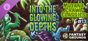 Fantasy Grounds - Mutant Crawl Classics #13: Into The Glowing Depths banner