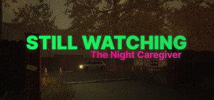 STILL WATCHING: The Night Caregiver banner