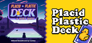 Placid Plastic Deck + OST banner