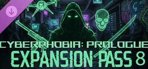 Cyberphobia: Prologue - Expansion Pass 8 banner