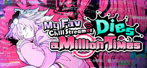 My Fav Chill Streamer Dies a Million Times｜ゆるゆる生配信する推しは100万回死ぬ banner