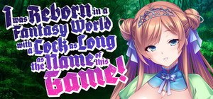I was Reborn in a Fantasy World with a Cock as Long as the Name of this Game! banner