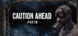 Caution Ahead: Part 3 banner