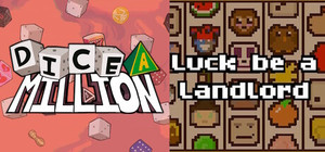 Dice A Million + Luck be a Landlord banner