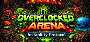 Overclocked Arena: Instability Protocol banner
