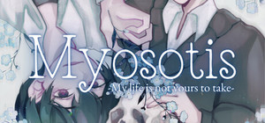 Myosotis: My Life Is Not Yours to Take banner