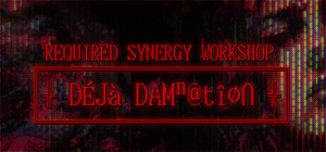 REQUIRED SYNERGY WORKSHOP: Deja Damnation banner