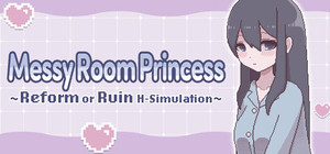 Messy Room Princess ~Reform or Ruin H-Simulation~ banner
