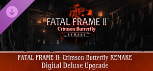 FATAL FRAME II: Crimson Butterfly REMAKE Digital Deluxe Upgrade banner