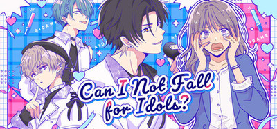Can I Not Fall for Idols? / アイドルと〇〇しちゃダメですか？