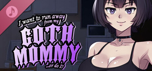 I want to run away from my goth mommy... or do I? - Original Soundtrack banner