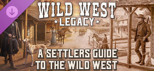 Wild West Legacy - A Settlers Guide to the Wild West banner