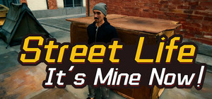 Street Life: It's Mine Now! banner