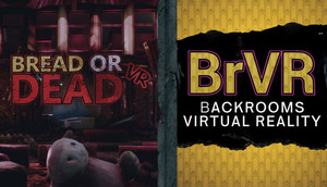 Bread Or Dead VR + BrVR Backrooms VR banner