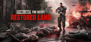 Dying Light: The Beast Restored Land banner