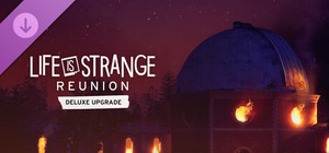 Life is Strange: Reunion Digital Deluxe upgrade banner