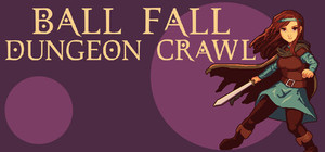 Ball, Fall, Dungeon Crawl banner