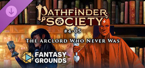 Fantasy Grounds - Pathfinder 2 RPG - Pathfinder Scenario 4.05 - The Arclord Who Never Was banner