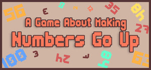 A Game About Making Numbers Go Up banner