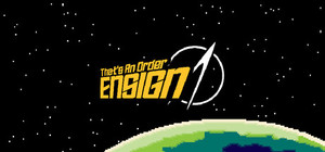 That's An Order Ensign banner