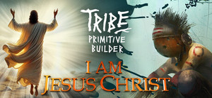 I am Jesus Christ x Tribe: Primitive Builder banner